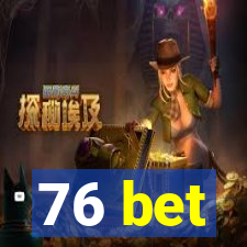 76 bet