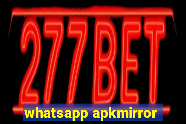 whatsapp apkmirror