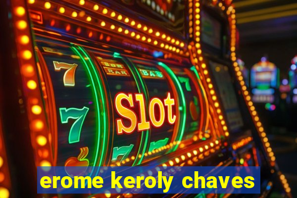 erome keroly chaves