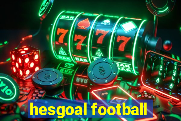 hesgoal football