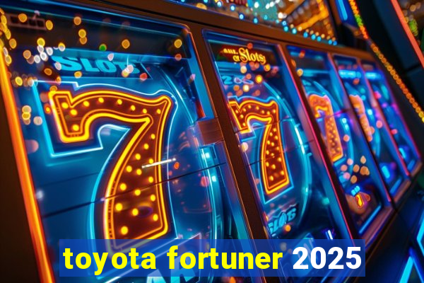 toyota fortuner 2025