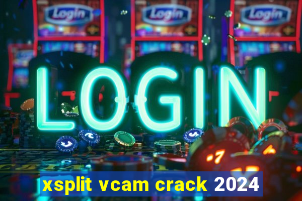 xsplit vcam crack 2024