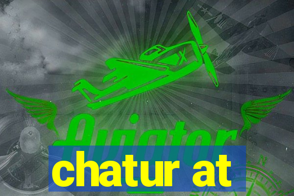 chatur at