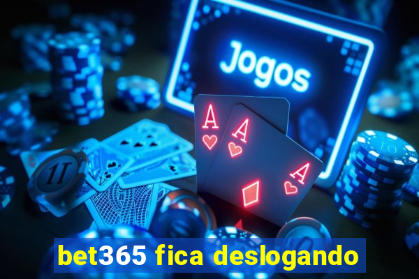 bet365 fica deslogando