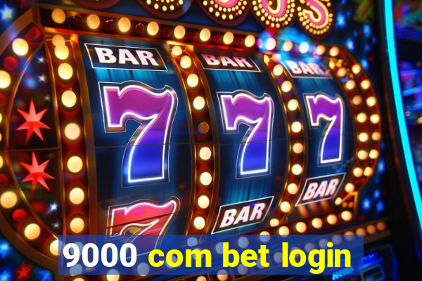 9000 com bet login