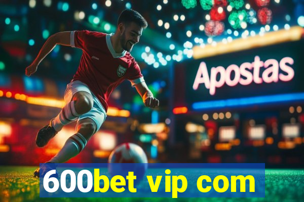 600bet vip com