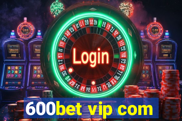 600bet vip com