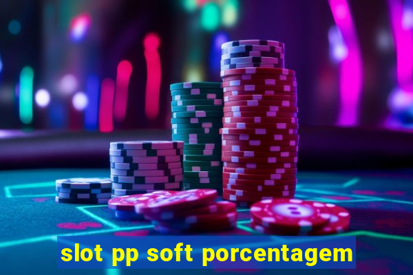 slot pp soft porcentagem