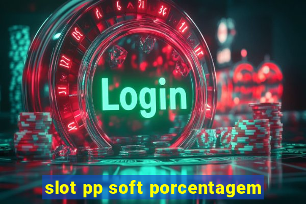 slot pp soft porcentagem