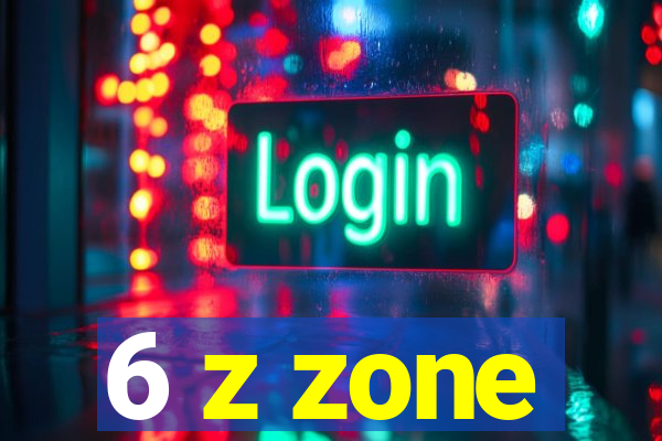 6 z zone