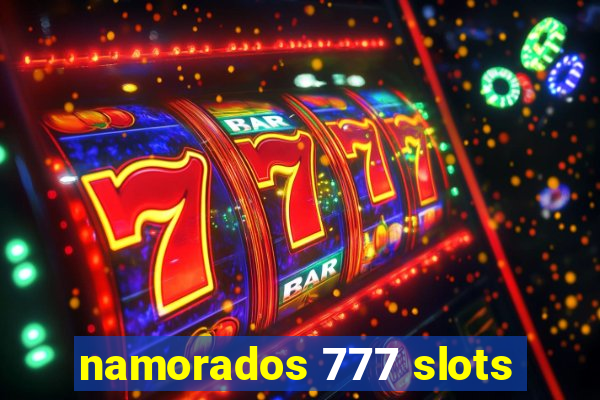 namorados 777 slots