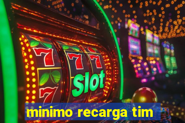 minimo recarga tim