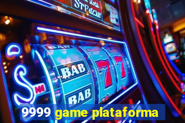 9999 game plataforma