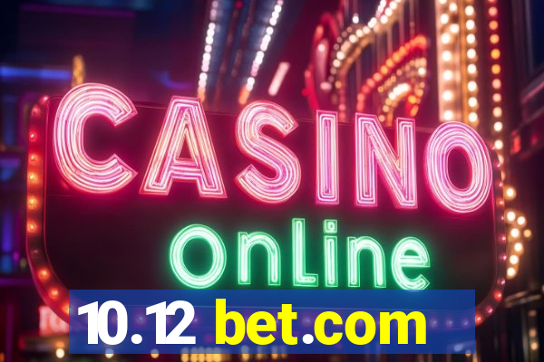 10.12 bet.com