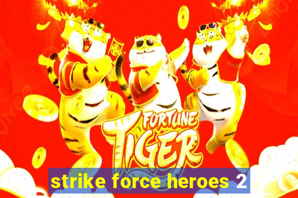 strike force heroes 2