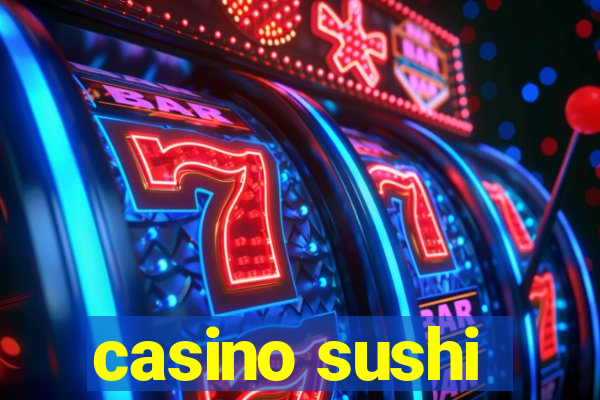 casino sushi