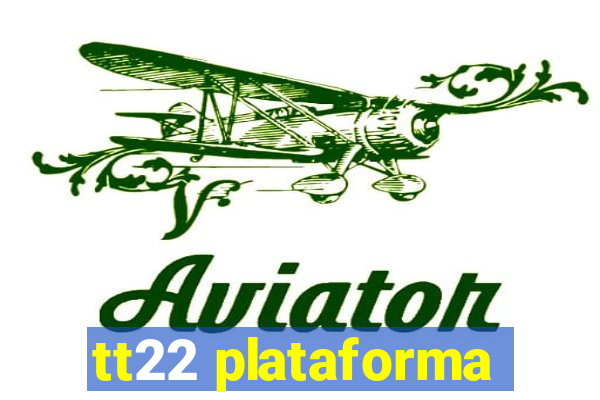 tt22 plataforma