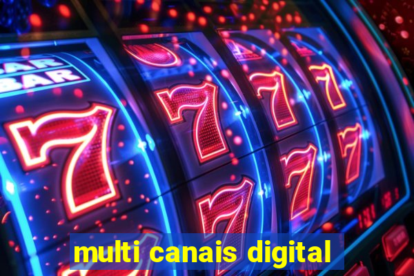 multi canais digital