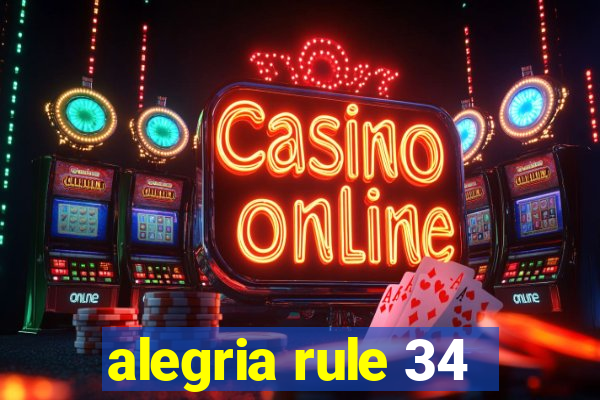 alegria rule 34