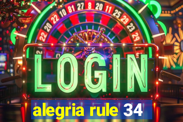 alegria rule 34