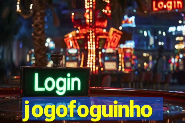 jogofoguinho