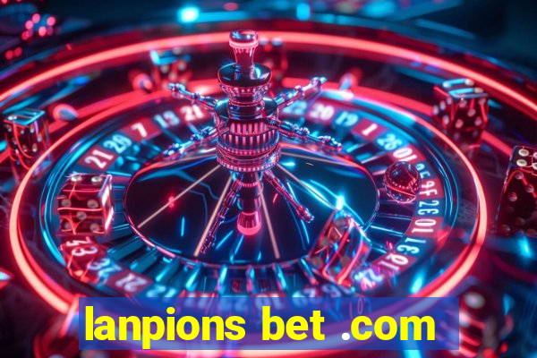 lanpions bet .com