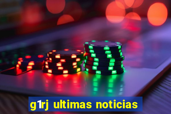 g1rj ultimas noticias