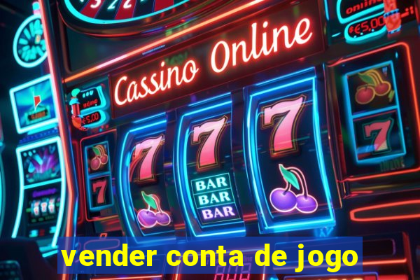 vender conta de jogo