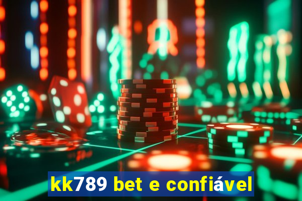 kk789 bet e confiável