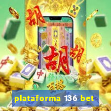 plataforma 136 bet