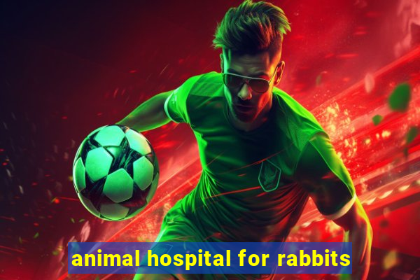 animal hospital for rabbits