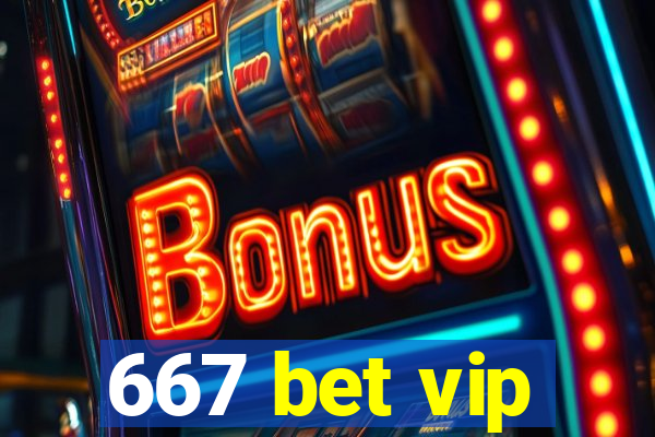 667 bet vip