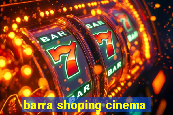 barra shoping cinema