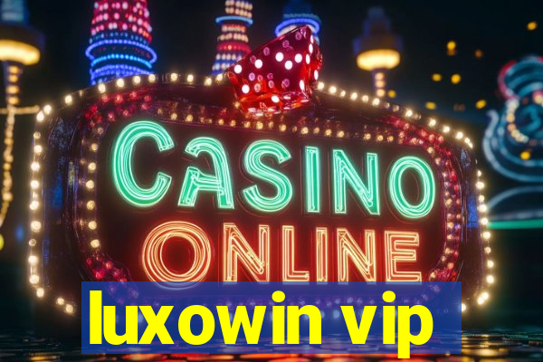 luxowin vip