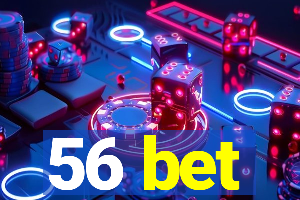 56 bet