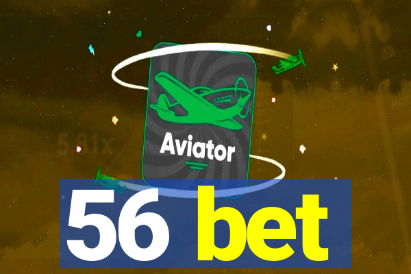 56 bet