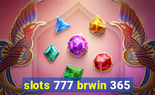 slots 777 brwin 365