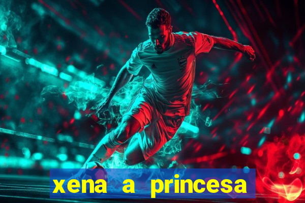 xena a princesa guerreira online