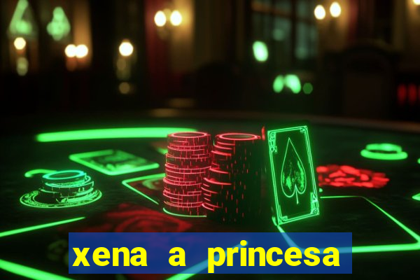 xena a princesa guerreira online