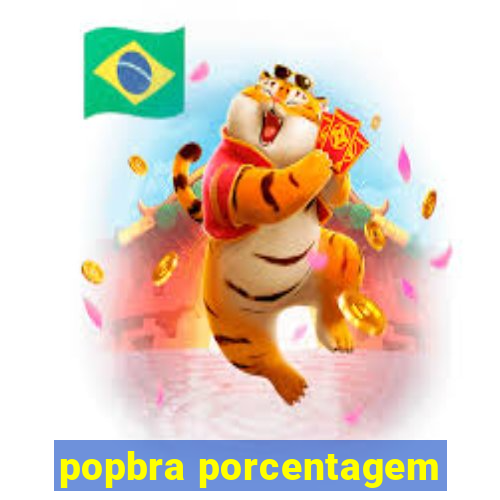 popbra porcentagem