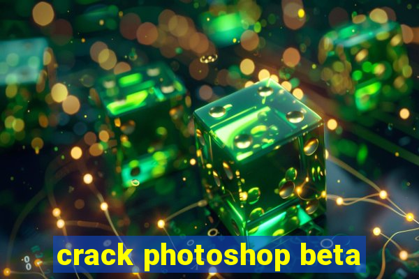 crack photoshop beta