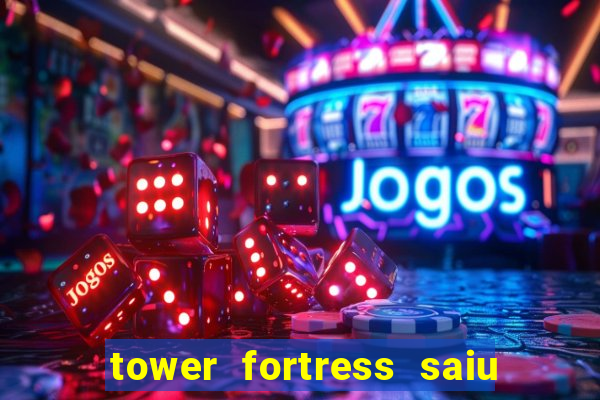 tower fortress saiu da play store