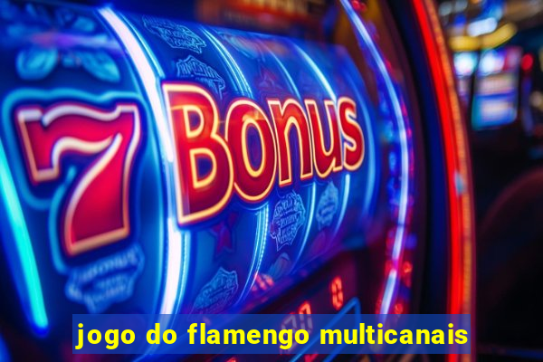 jogo do flamengo multicanais