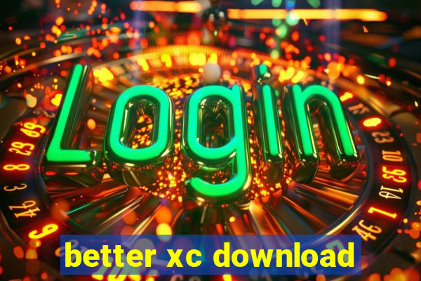 better xc download