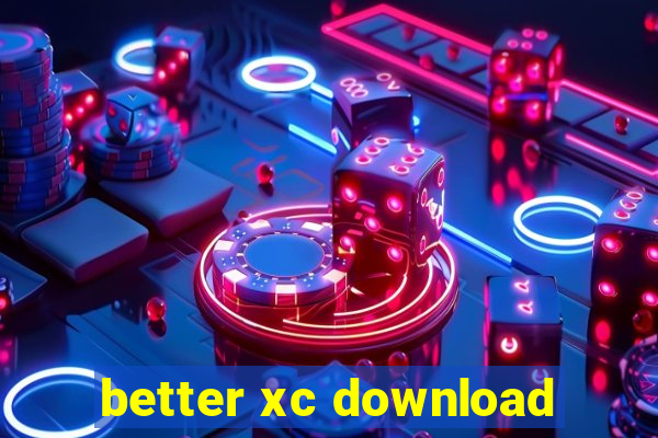 better xc download