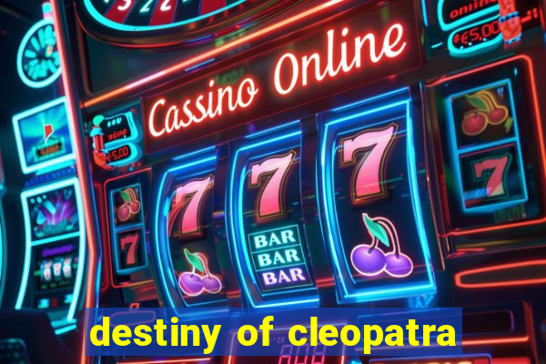 destiny of cleopatra