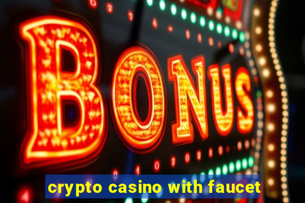 crypto casino with faucet