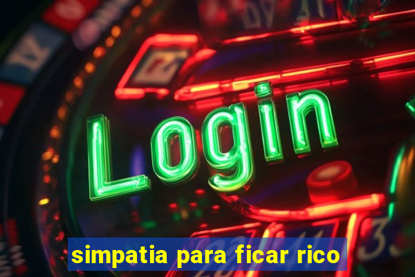 simpatia para ficar rico