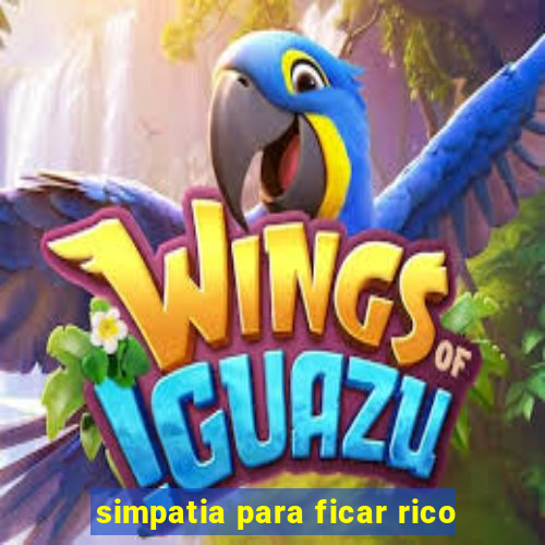 simpatia para ficar rico