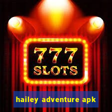 hailey adventure apk